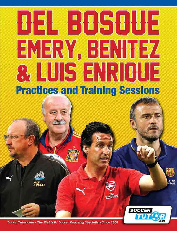 Del Bosque, Emery, Benitez Luis Enrique Practices and Training