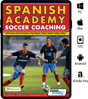 Spanish Academy Soccer Coaching - 120 Practices from the Coaches of Real Madrid, Atlético Madrid & Athletic Bilbao ebook by soccer tutor
