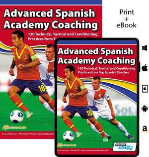 The image shows print and eBook covers for SoccerTutor’s "Advanced Spanish Academy Coaching – 120 Technical, Tactical and Conditioning Practices from Top Spanish Coaches," featuring a soccer player in red and yellow with platform icons on the right.