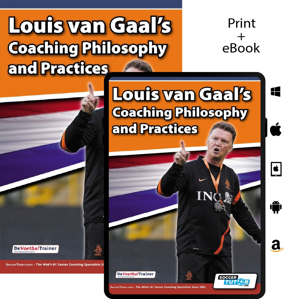 Louis van Gaal’s Coaching Philosophy and Practices by SoccerTutor features the coach gesturing with a raised finger in a black Dutch jacket, set on Dutch flag colors, with print and digital platform logos on book and eBook covers.