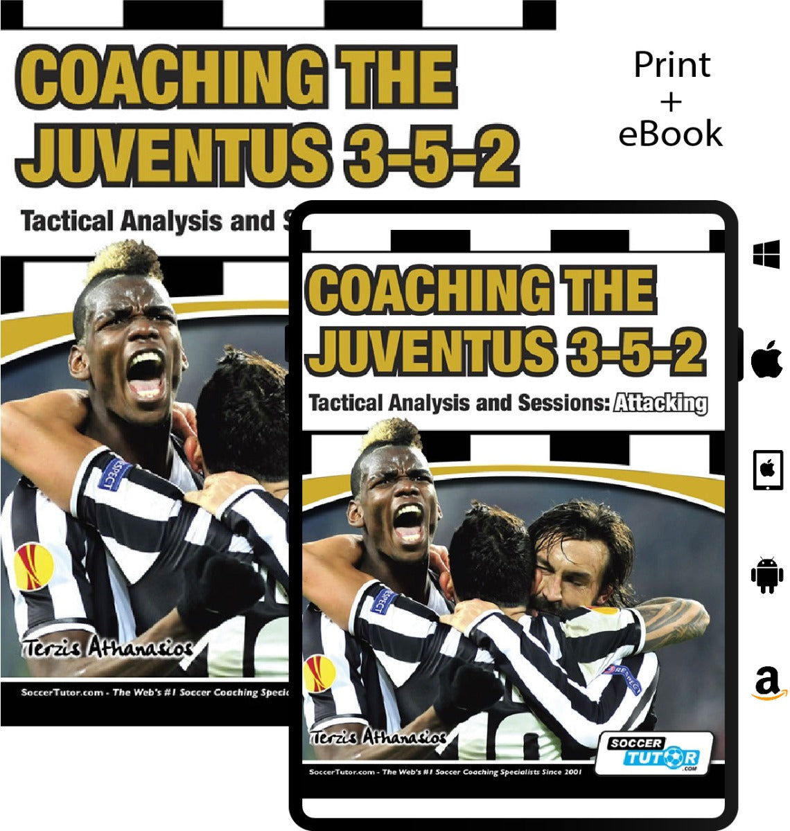 Available in print and eBook, SoccerTutor’s “Coaching the Juventus 3-5-2 - Tactical Analysis and Sessions: Attacking” helps you master tactics and sessions. Cover features Juventus players celebrating with digital platform icons.