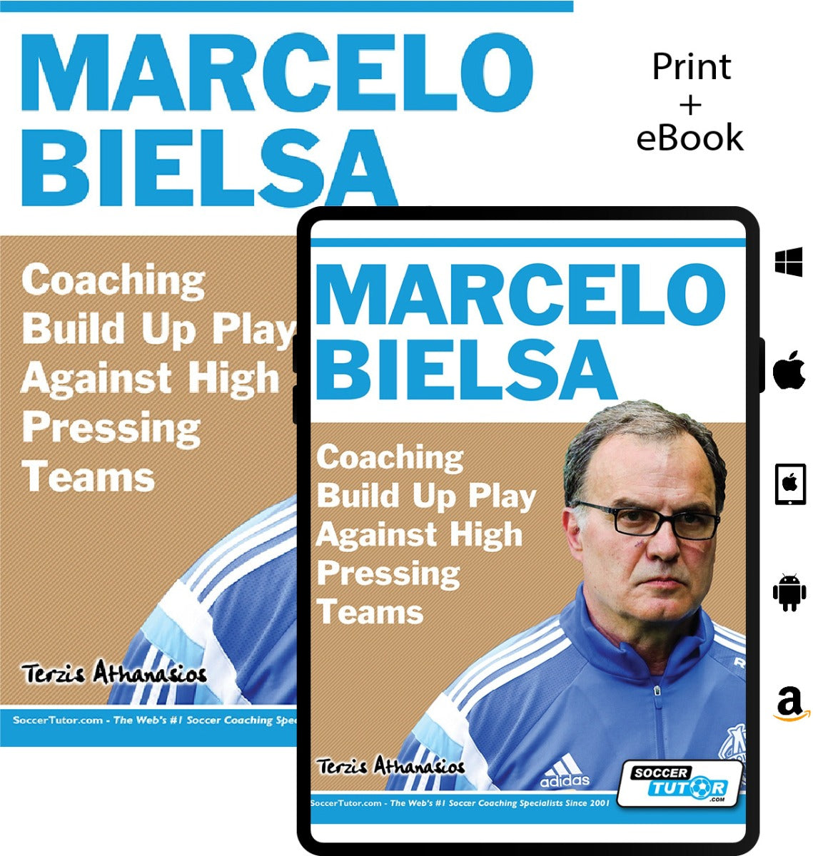 A book and tablet display the cover of "Marcelo Bielsa - Coaching Build Up Play Against High Pressing Teams" by SoccerTutor, showing a focused man in glasses and tracksuit. App and eBook icons appear, ideal for coaches learning build up play.