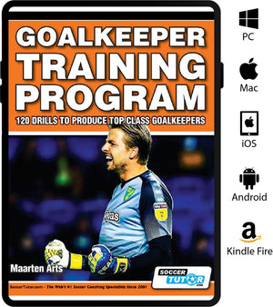 Cover of SoccerTutors Goalkeeper Training Program – 120 Drills to Produce Top Class Goalkeepers, featuring a goalkeeper in action. Available for PC, Mac, iOS, Android, and Kindle Fire. Authored by Maarten Arts.