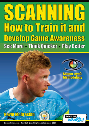 Book cover for SCANNING - How to Train it and Develop Game Awareness: See More, Think Quicker, Play Better by SoccerTutor. Features a male soccer player in a light blue jersey with a stylized eye graphic highlighting scanning skills.