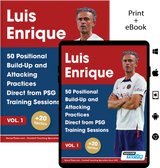 Luis Enrique: 50 Positional Build-Up and Attacking Practices Direct from PSG Training Sessions - Vol. 1