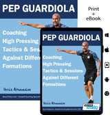 Book cover for Pep Guardiola - Coaching High Pressing Tactics & Sessions Against Different Formations by Terzis Athanasios, features images of Pep, coaching themes, print/eBook icons, and SoccerTutor branding.