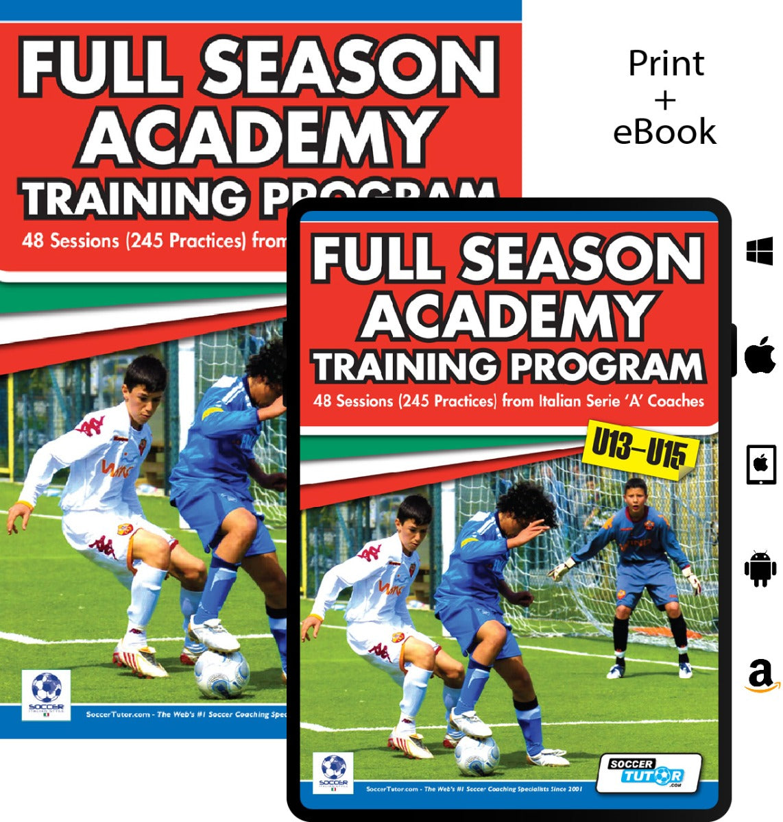 Cover of SoccerTutor’s Full Season Academy Training Program U13-15—48 sessions (240 practices) from Italian Serie A coaches—features two youth players. Icons show print and eBook formats for Apple, Kindle, and Amazon.