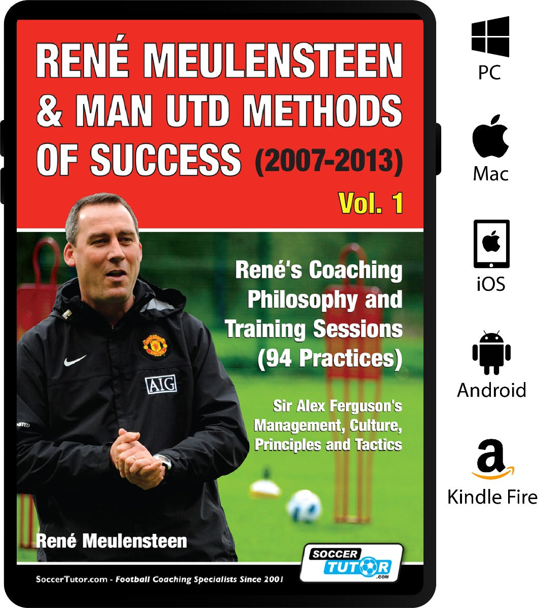 The book cover shows René Meulensteen coaching, titled René Meulensteen & Man Utd Methods of Success (2007-2013), featuring Renés 94 training practices, coaching philosophy, and Sir Alex Ferguson’s management, culture, and tactics. From SoccerTutor.