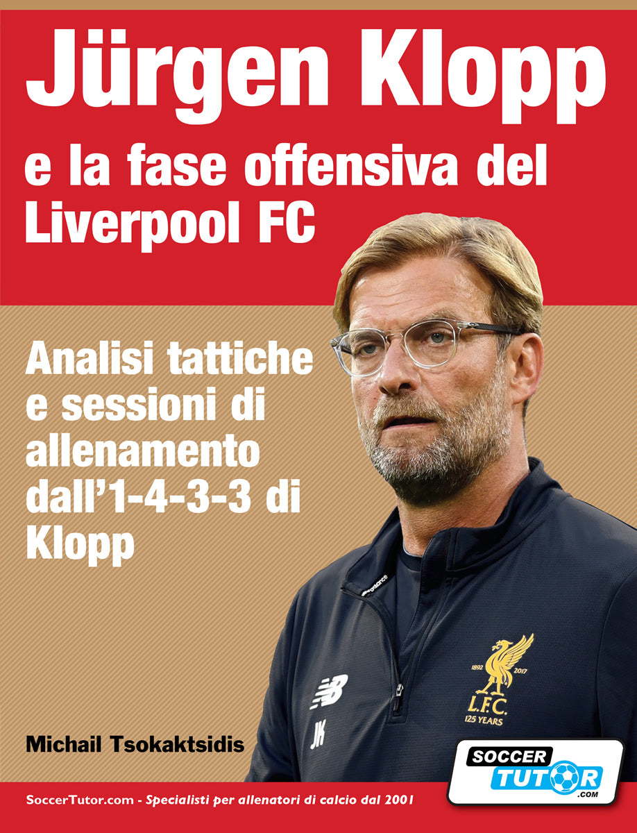Book cover of JÜRGEN KLOPP E LA FASE OFFENSIVA DEL LIVERPOOL FC by SoccerTutor, featuring Klopp in Liverpool attire and Italian text on tactical analysis and offensive training sessions from his 1-4-3-3 system. Authored by Michail Tsokaktsidis.
