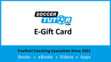 The SoccerTutor E-gift Card features the brand logo, "Football Coaching Specialists Since 2001," and "Books • eBooks • Videos • Apps" on a blue and white background—a perfect gift for any coach from SoccerTutor.com.